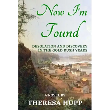 Now I'm Found: Desolation and Discovery in the Gold Rush Years