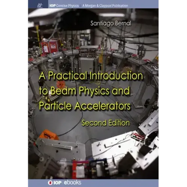 A Practical Introduction to Beam Physics and Particle Accelerators: Second Edition