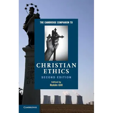 The Cambridge Companion to Christian Ethics