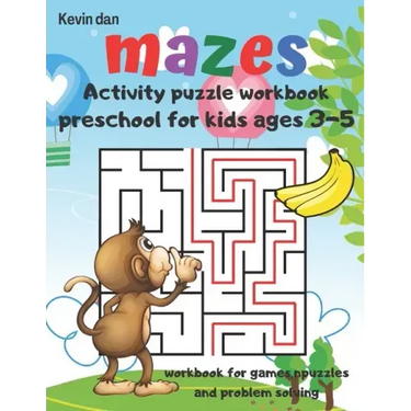 Mazes Activity Puzzle Workbook preschool for kids ages 3-5 workbook for games puzzles and problem solving: A fun gift idea for children 3-5 4-6 A Chal