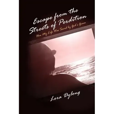 Escape from the Streets of Perdition: How My Life Was Saved by God's Grace