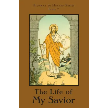 The Life of My Savior: Highway to Heaven Series