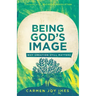 Being God's Image: Why Creation Still Matters