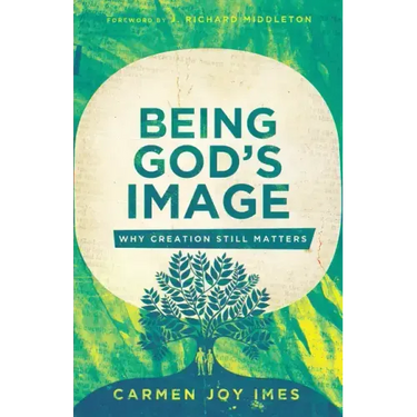Being God's Image: Why Creation Still Matters