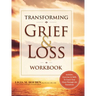Transforming Grief & Loss Workbook: Activities, Exercises & Skills to Coach Your Client Through Life Transitions