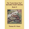 The "Look About You" Nature Study Books, Book II (Yesterday's Classics)