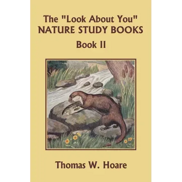 The "Look About You" Nature Study Books, Book II (Yesterday's Classics)