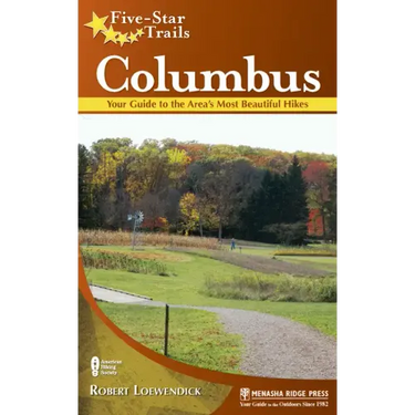 Five-Star Trails: Columbus: Your Guide to the Area's Most Beautiful Hikes