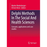 Delphi Methods in the Social and Health Sciences: Concepts, Applications and Case Studies