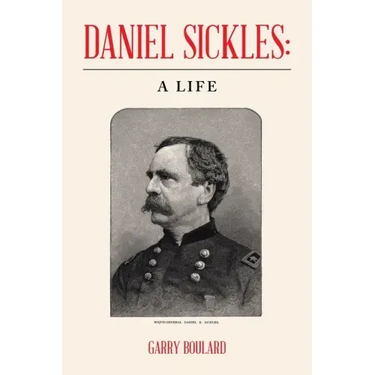 Daniel Sickles: a Life