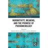 Normativity, Meaning, and the Promise of Phenomenology