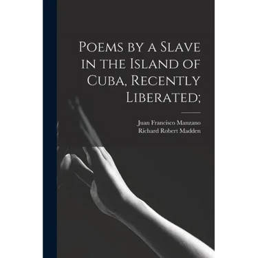 Poems by a Slave in the Island of Cuba, Recently Liberated;