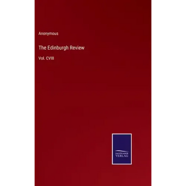 The Edinburgh Review: Vol. CVIII