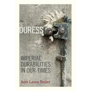 Duress: Imperial Durabilities in Our Times