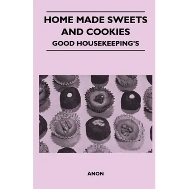Home Made Sweets and Cookies - Good Housekeeping's