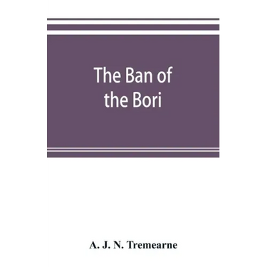 The ban of the Bori; demons and demon-dancing in West and North Africa