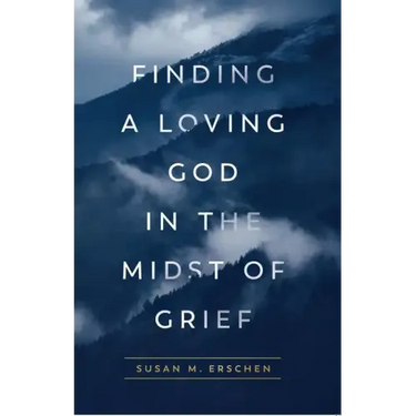 Finding a Loving God in the Midst of Grief