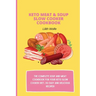 Keto Meat & Soup Slow Cooker Cookbook: The Complete Soup and Meat cookbook for your keto slow cooker diet; 50 easy and delicious recipes!