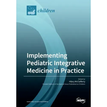 Implementing Pediatric Integrative Medicine in Practice