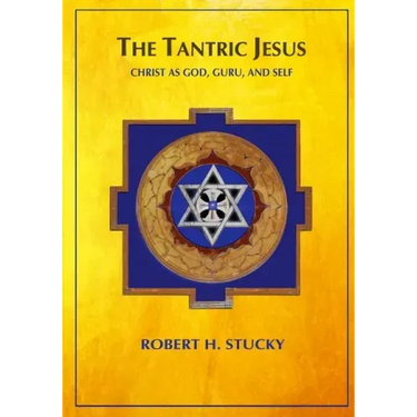 The Tantric Jesus: Christ as God, Guru, and Self