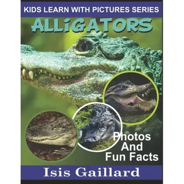 Alligators: Photos and Fun Facts for Kids