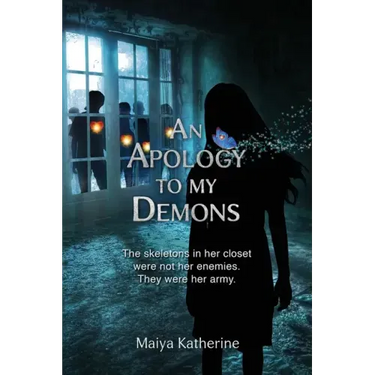 An Apology to My Demons: The skeletons in her closet were not her enemies. They were her army.