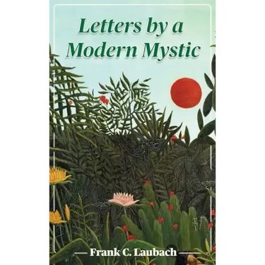 Letters By A Modern Mystic: Excerpts from Letters Written at Dansalan, Lake Lanao, Philippine Islands, to His Father