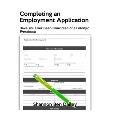 Completing an Employment Application: Have You Ever Been Convicted of a Felony? Workbook