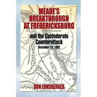 Meade's Breakthrough at Fredericksburg