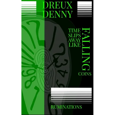 Time Slips Away Like Falling Coins: Ruminations