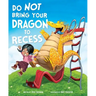 Do Not Bring Your Dragon to Recess