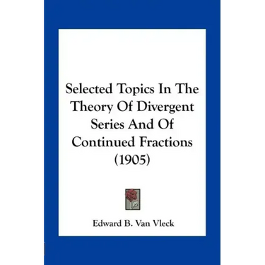 Selected Topics in the Theory of Divergent Series and of Continued Fractions (1905)