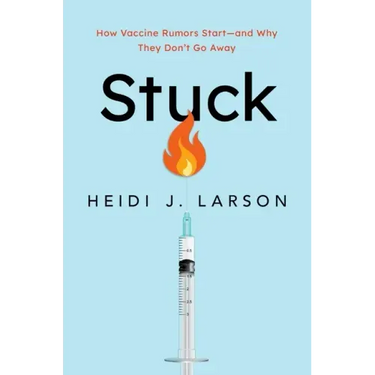 Stuck: How Vaccine Rumors Start -- And Why They Don't Go Away