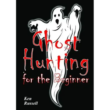 Ghost Hunting For The Beginner