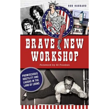 Brave New Workshop: Promiscuous Hostility and Laughs in the Land of Loons