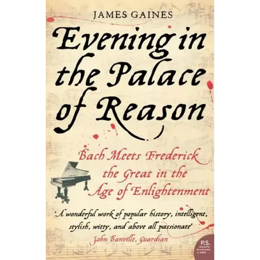 Evening in the Palace of Reason: Bach Meets Frederick the Great in the Age of Enlightenment