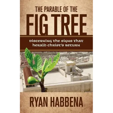 The Parable of the Fig Tree: Discerning the Signs That Herald Christ's Return