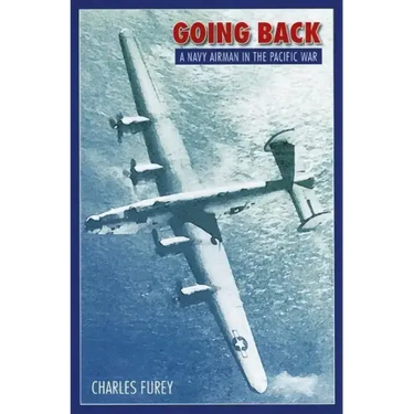 Going Back: A Navy Airman in the Pacific War