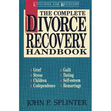 The Complete Divorce Recovery Handbook