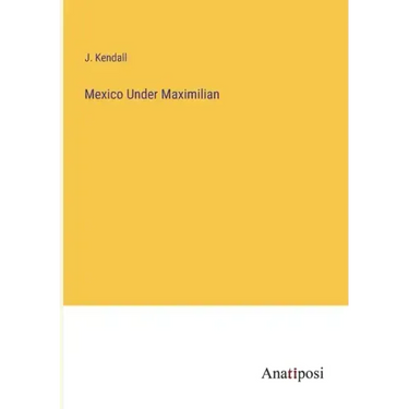 Mexico Under Maximilian