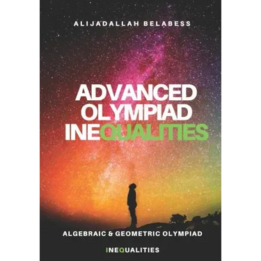 Advanced Olympiad Inequalities: Algebraic & Geometric Olympiad Inequalities
