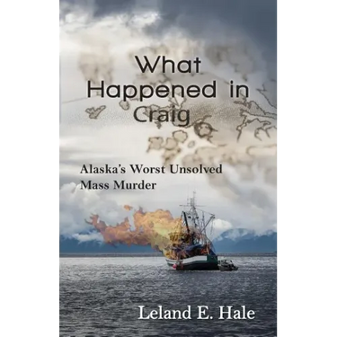 What Happened in Craig: Alaska's Worst Unsolved Mass Murder