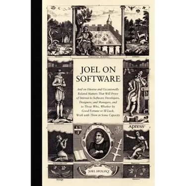 Joel on Software: And on Diverse and Occasionally Related Matters That Will Prove of Interest to Software Developers, Designers, and Managers, and to