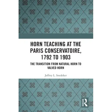 Horn Teaching at the Paris Conservatoire, 1792 to 1903: The Transition from Natural Horn to Valved Horn