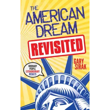 The American Dream, Revisited: Ordinary People, Extraordinary Results