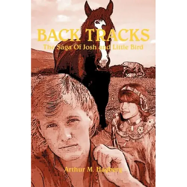 Back Tracks: The Saga Of Josh and Little Bird