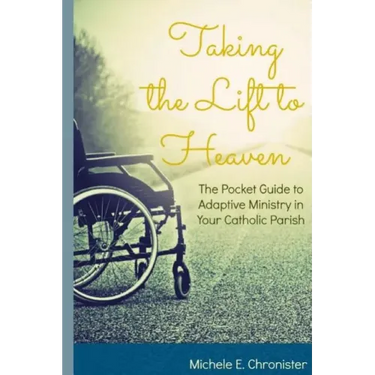 Taking the Lift to Heaven: The Pocket Guide to Adaptive Ministry in Your Catholic Parish