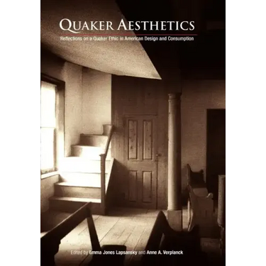 Quaker Aesthetics: Reflections on a Quaker Ethic in American Design and Consumption, 172-192
