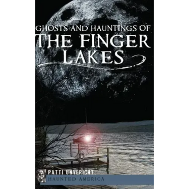 Ghosts and Hauntings of the Finger Lakes