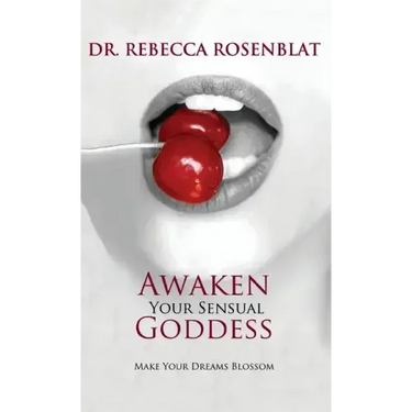Awaken Your Sensual Goddess: Make Your Dreams Blossom
